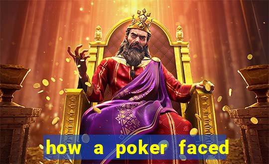 how a poker faced girl really feels